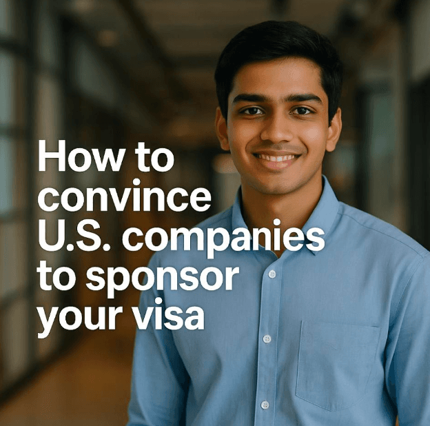 How to Convince U.S. Companies to Sponsor Your Visa